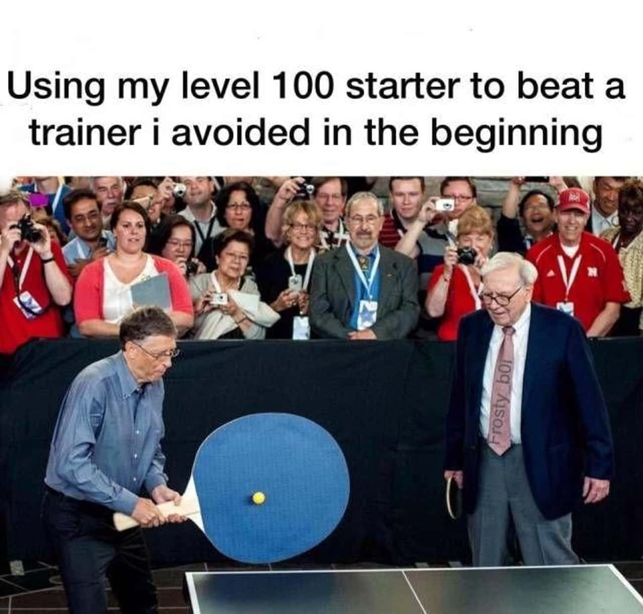 text from the image: using my level 100 starter to beat a trainer I avoided at the beginning, along with an image of a man playing ping pong with a paddle that's larger than his torso