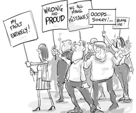 a cartoon depicting a group of people holding up protest signs. The signs say 'my fault entirely!' 'wrong and proud' 'we all make mistakes' 'ooops... sorry!' and 'blame me!'