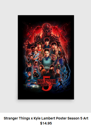 An image of a tv show poster with lots of characters on it. Words beneath it say Stranger Things x Kyle Lambert Poster Season 5 Art $14.95