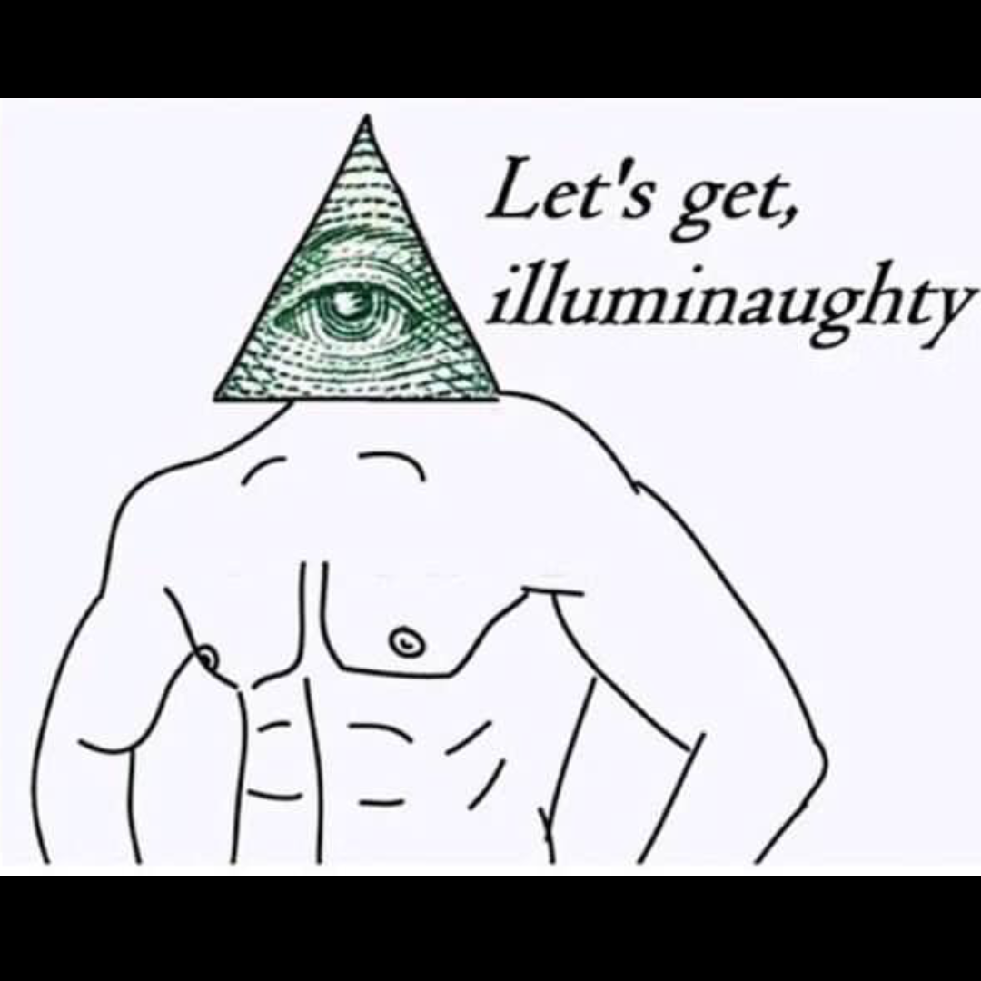 A cartoon drawing of a man with shredded abs and a head replaced with the eye of providence with a caption that reads 'let's get illuminaughty'