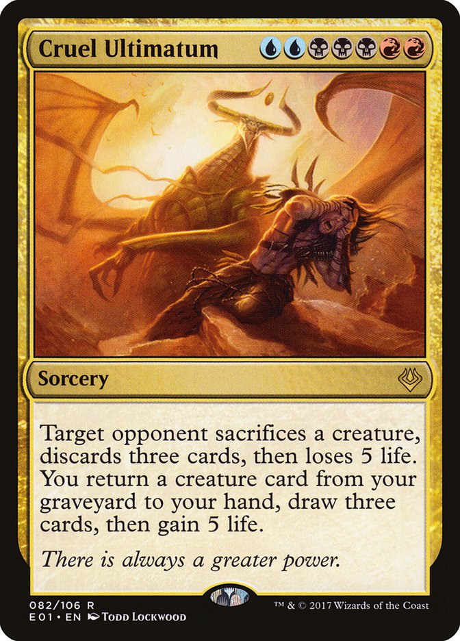 Cruel Ultimatum makes target player sacrifice a creature, discard three cards, and take 5 damage while you gain 5 life, draw three cards, and bring a creature from your graveyard to your hand..